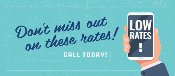 Don’t Miss Out On These Historic Rates!